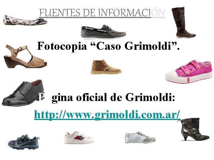 FUENTES DE INFORMACIÓN Fotocopia “Caso Grimoldi”. Página oficial de Grimoldi: http: //www. grimoldi. com.