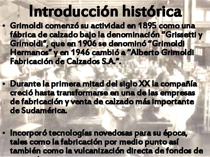 Introducción histórica • Grimoldi comenzó su actividad en 1895 como una fábrica de calzado