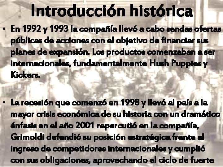 Introducción histórica • En 1992 y 1993 la compañía llevó a cabo sendas ofertas