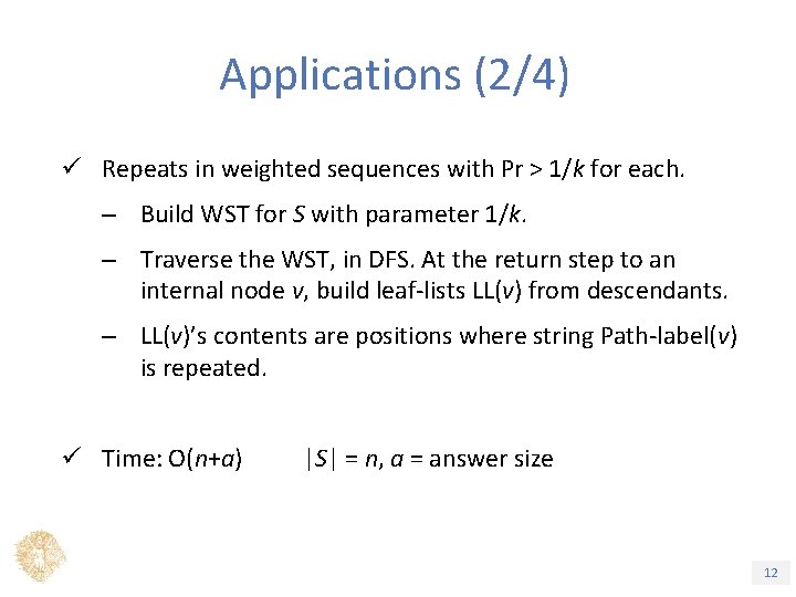 Applications (2/4) ü Repeats in weighted sequences with Pr > 1/k for each. –