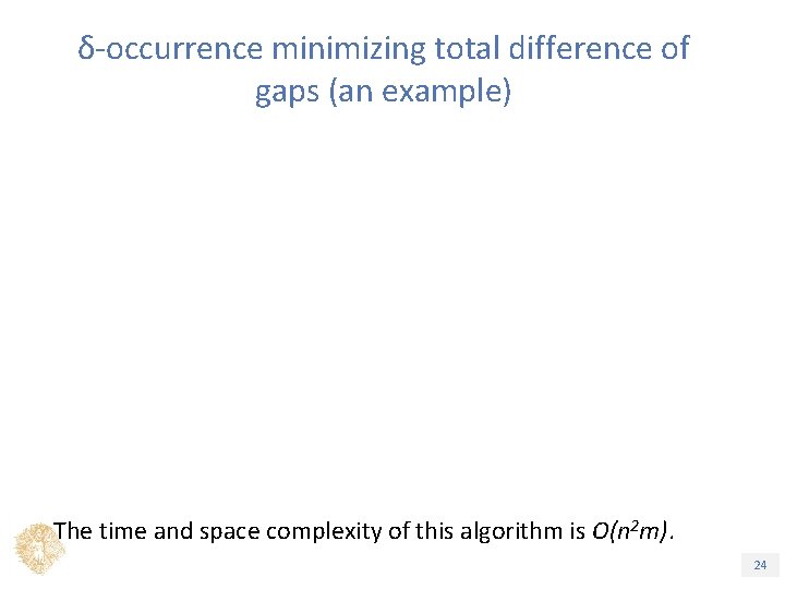 δ-occurrence minimizing total difference of gaps (an example) The time and space complexity of