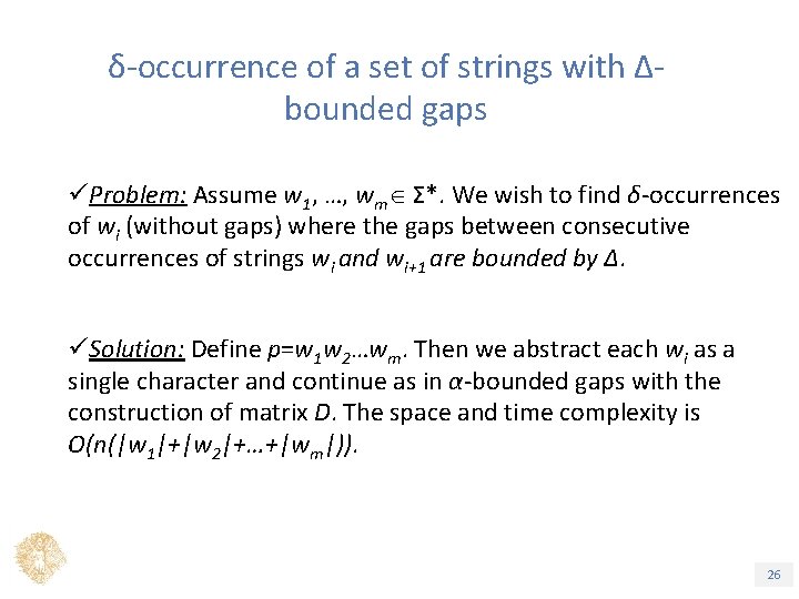 δ-occurrence of a set of strings with Δbounded gaps üProblem: Assume w 1, …,