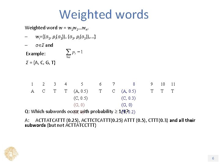 Weighted words Weighted word w = w 1 w 2…wn. – wi={(σ1, pi(σ1)), (σ2,