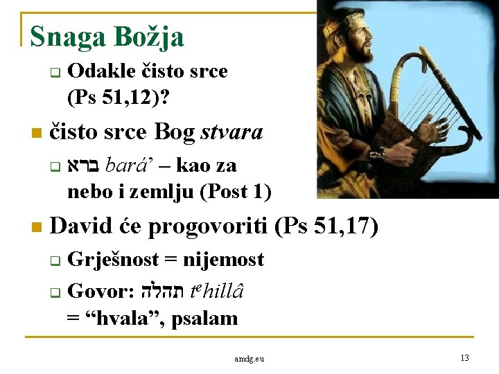 Snaga Božja q n čisto srce Bog stvara q n Odakle čisto srce (Ps