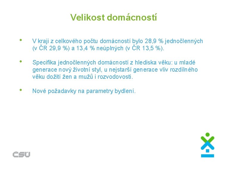 Velikost domácností • V kraji z celkového počtu domácností bylo 28, 9 % jednočlenných