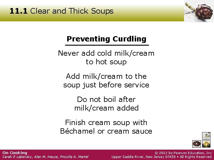 11. 1 Clear and Thick Soups Preventing Curdling Never add cold milk/cream to hot