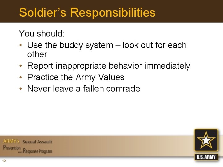 Soldier’s Responsibilities You should: • Use the buddy system – look out for each