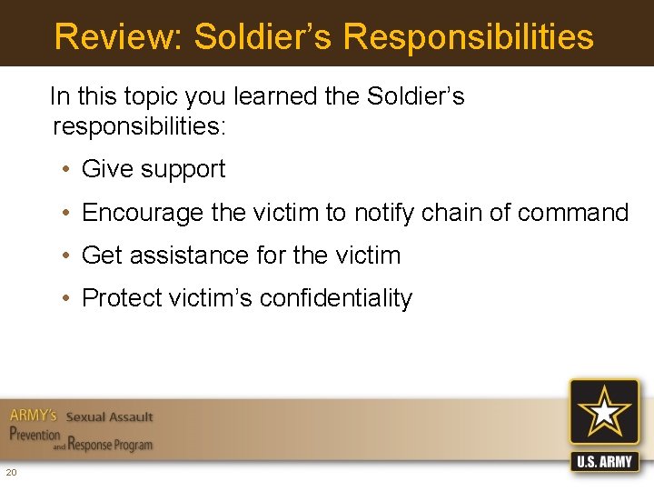 Review: Soldier’s Responsibilities In this topic you learned the Soldier’s responsibilities: • Give support