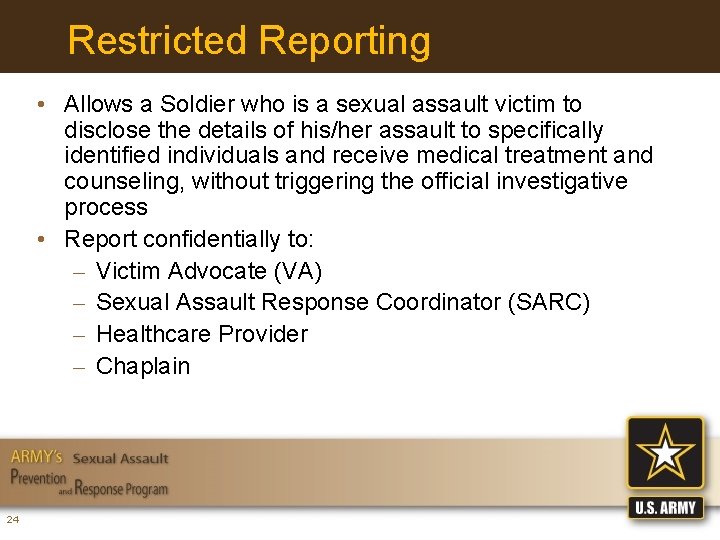 Restricted Reporting • Allows a Soldier who is a sexual assault victim to disclose