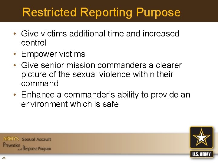 Restricted Reporting Purpose • Give victims additional time and increased control • Empower victims