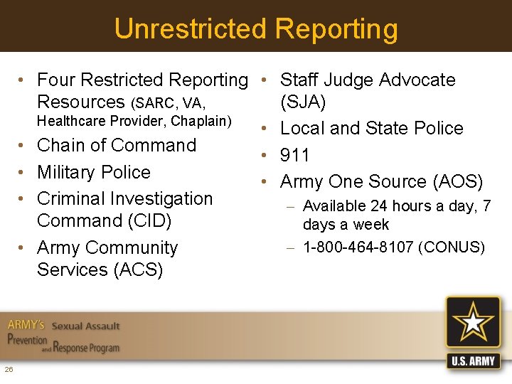 Unrestricted Reporting • Four Restricted Reporting • Staff Judge Advocate Resources (SARC, VA, (SJA)