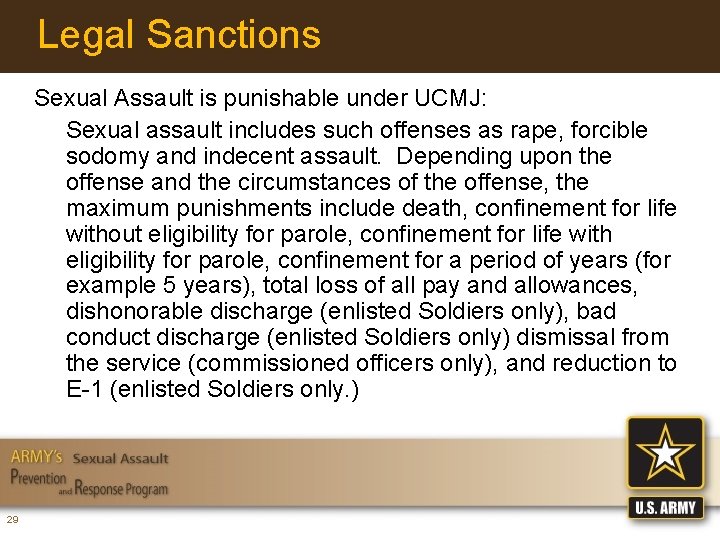 Legal Sanctions Sexual Assault is punishable under UCMJ: Sexual assault includes such offenses as