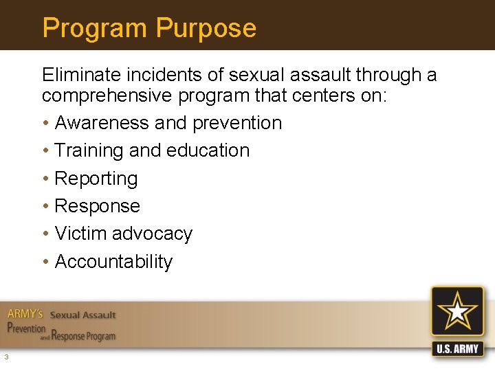 Program Purpose Eliminate incidents of sexual assault through a comprehensive program that centers on: