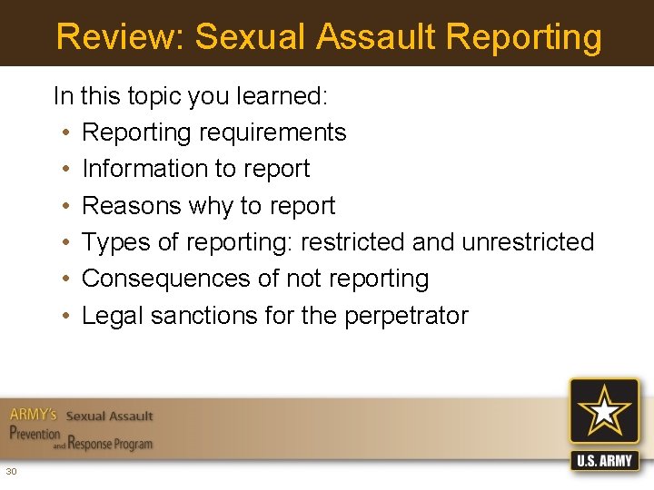 Review: Sexual Assault Reporting In this topic you learned: • Reporting requirements • Information