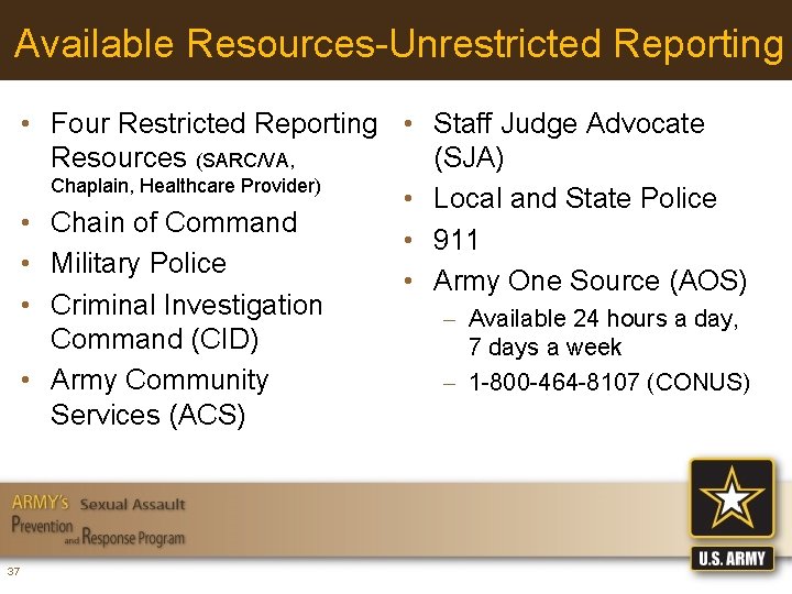 Available Resources-Unrestricted Reporting • Four Restricted Reporting • Staff Judge Advocate Resources (SARC/VA, (SJA)