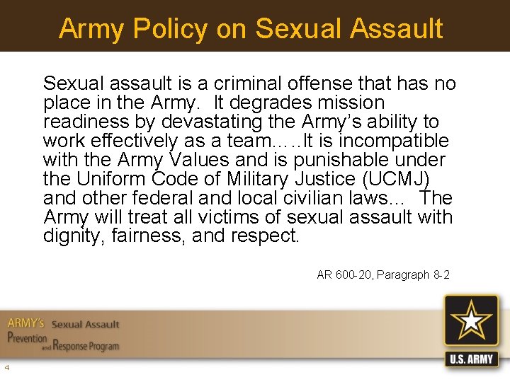 Army Policy on Sexual Assault Sexual assault is a criminal offense that has no