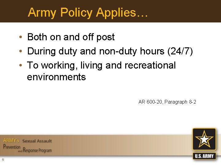 Army Policy Applies… • Both on and off post • During duty and non-duty