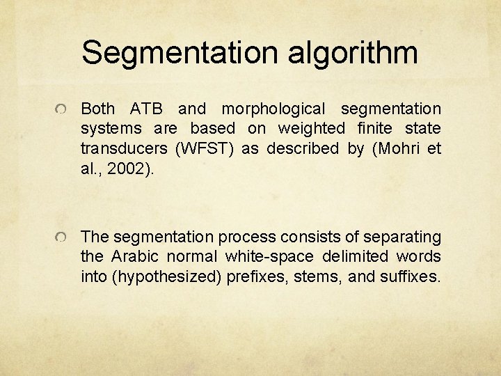 Segmentation algorithm Both ATB and morphological segmentation systems are based on weighted finite state