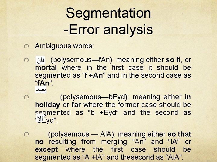 Segmentation -Error analysis Ambiguous words: (polysemous—f. An): meaning either so it, or mortal where