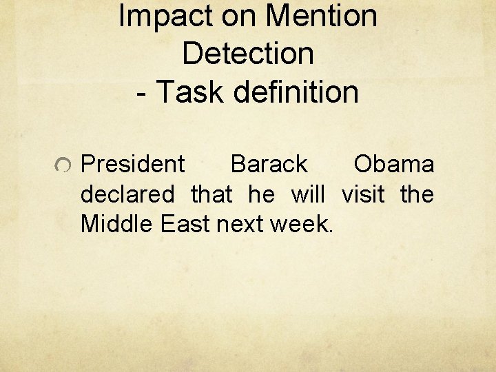 Impact on Mention Detection - Task definition President Barack Obama declared that he will