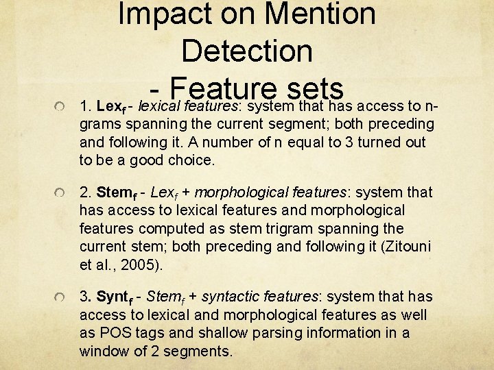 Impact on Mention Detection Feature sets 1. Lex - lexical features: system that has