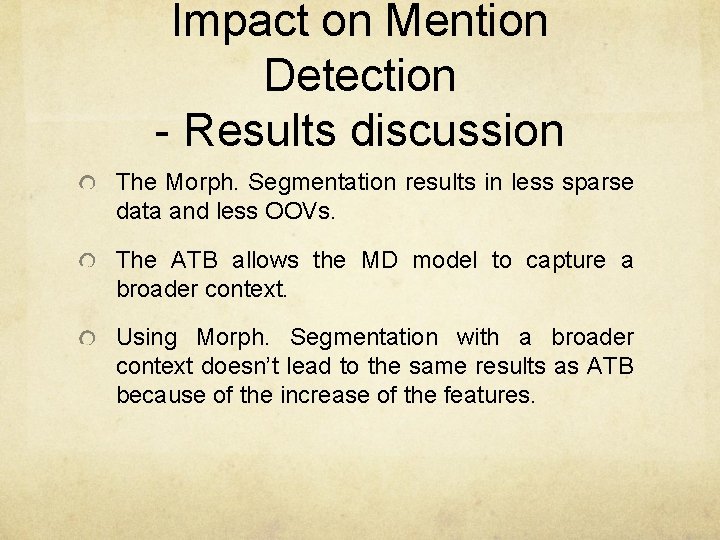 Impact on Mention Detection - Results discussion The Morph. Segmentation results in less sparse