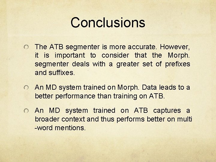 Conclusions The ATB segmenter is more accurate. However, it is important to consider that
