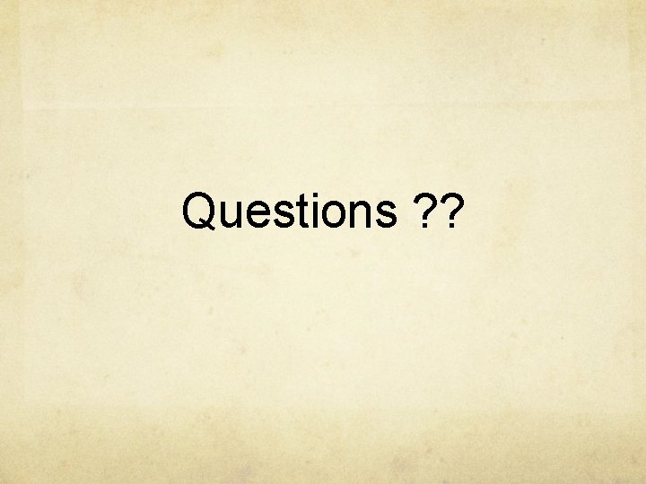 Questions ? ? 