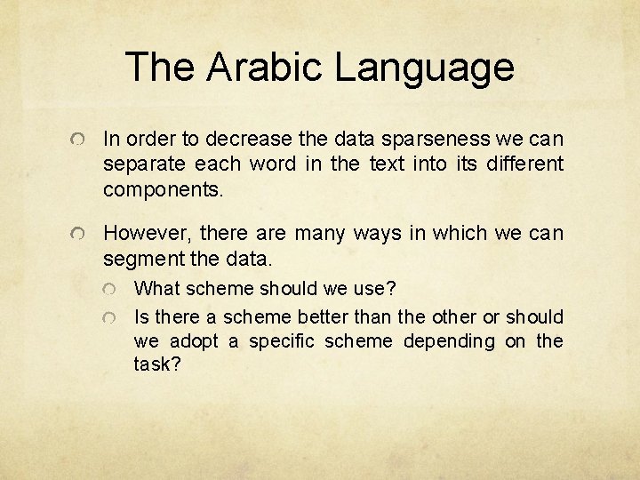 The Arabic Language In order to decrease the data sparseness we can separate each