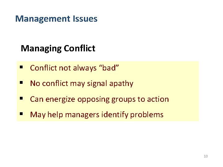Management Issues Managing Conflict § Conflict not always “bad” § No conflict may signal