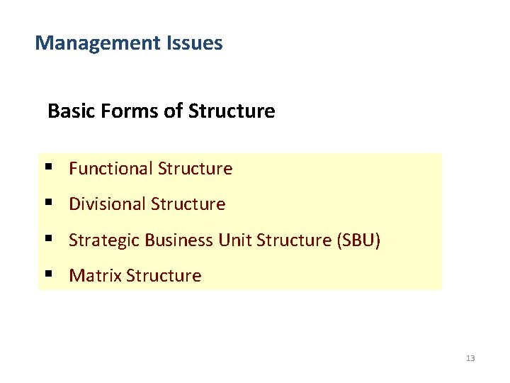 Management Issues Basic Forms of Structure § Functional Structure § Divisional Structure § Strategic