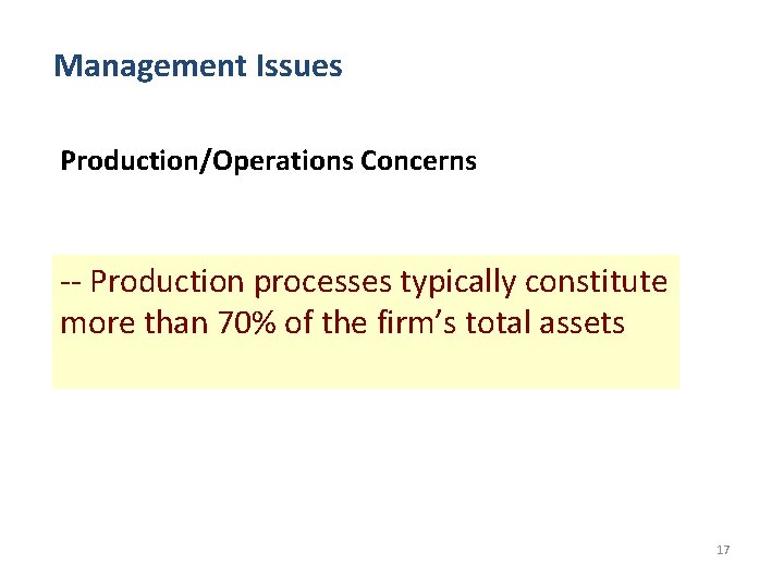 Management Issues Production/Operations Concerns -- Production processes typically constitute more than 70% of the