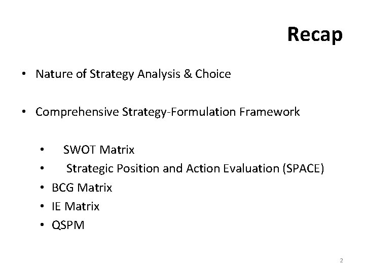 Recap • Nature of Strategy Analysis & Choice • Comprehensive Strategy-Formulation Framework • SWOT
