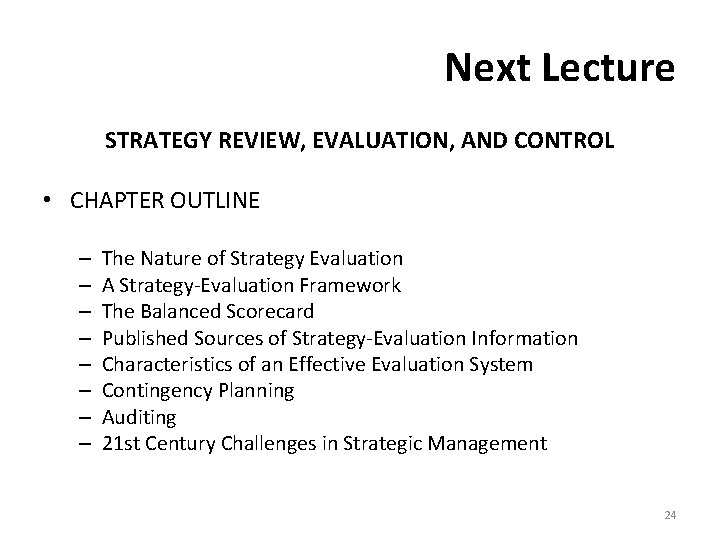 Next Lecture STRATEGY REVIEW, EVALUATION, AND CONTROL • CHAPTER OUTLINE – – – –