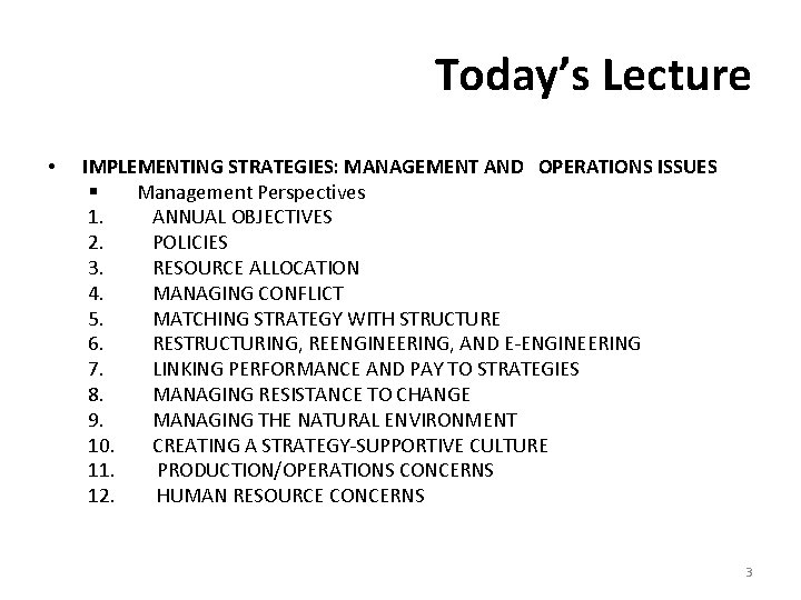 Today’s Lecture • IMPLEMENTING STRATEGIES: MANAGEMENT AND OPERATIONS ISSUES § Management Perspectives 1. ANNUAL