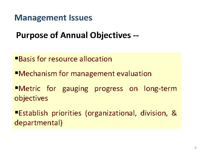 Management Issues Purpose of Annual Objectives -§Basis for resource allocation §Mechanism for management evaluation