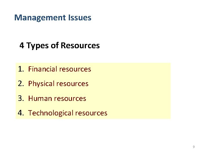 Management Issues 4 Types of Resources 1. Financial resources 2. Physical resources 3. Human