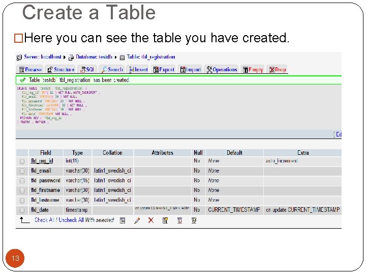 Create a Table �Here you can see the table you have created. 13 Create a Table �Here you can see the table you have created. 13
