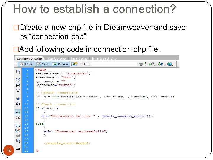 How to establish a connection? �Create a new php file in Dreamweaver and save How to establish a connection? �Create a new php file in Dreamweaver and save