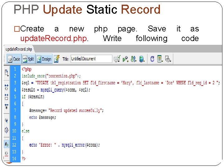 PHP Update Static Record �Create a new php page. Save update. Record. php. Write PHP Update Static Record �Create a new php page. Save update. Record. php. Write