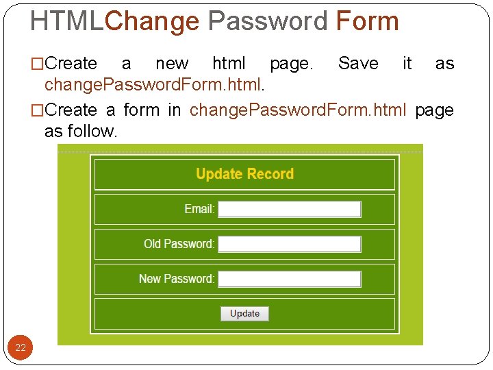 HTMLChange Password Form �Create a new html page. Save it as change. Password. Form. HTMLChange Password Form �Create a new html page. Save it as change. Password. Form.