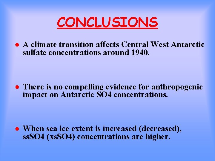 CONCLUSIONS ● A climate transition affects Central West Antarctic sulfate concentrations around 1940. ●