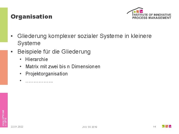 Organisation • Gliederung komplexer sozialer Systeme in kleinere Systeme • Beispiele für die Gliederung