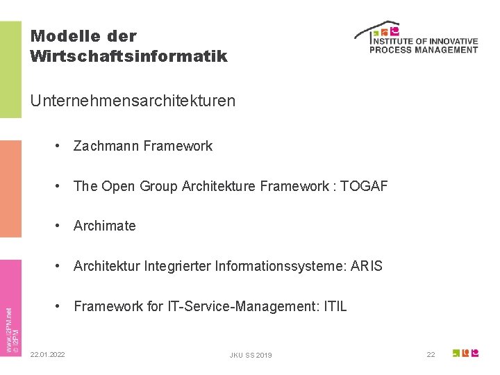 Modelle der Wirtschaftsinformatik Unternehmensarchitekturen • Zachmann Framework • The Open Group Architekture Framework :