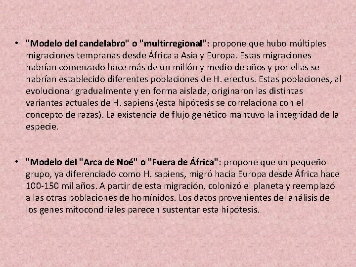  • "Modelo del candelabro" o "multirregional": propone que hubo múltiples migraciones tempranas desde