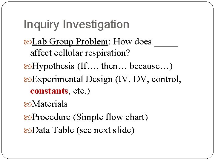 Inquiry Investigation Lab Group Problem: How does _____ affect cellular respiration? Hypothesis (If…, then…