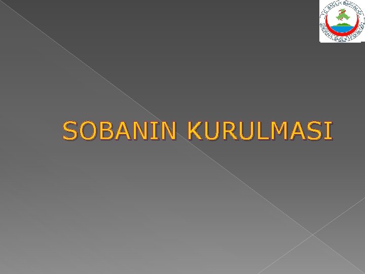 SOBANIN KURULMASI 