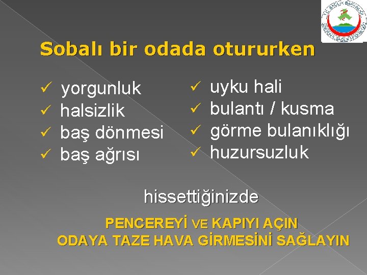 Sobalı bir odada otururken ü yorgunluk ü ü ü halsizlik baş dönmesi baş ağrısı