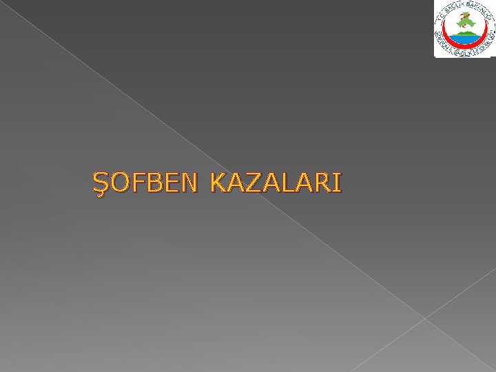 ŞOFBEN KAZALARI 