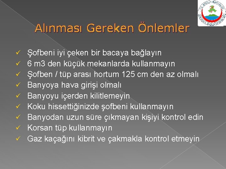 Alınması Gereken Önlemler ü ü ü ü ü Şofbeni iyi çeken bir bacaya bağlayın